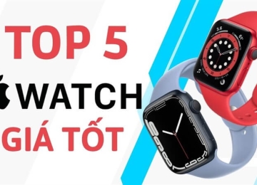 Bất ngờ với TOP 5 mẫu Apple Watch sở hữu đa dạng tính năng, mà giá lại cực tốt!