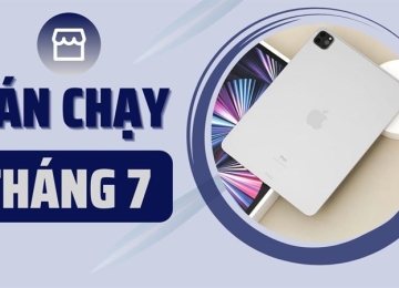 TOP iPad bán chạy tháng 7: Danh sách tham khảo cực xịn sò